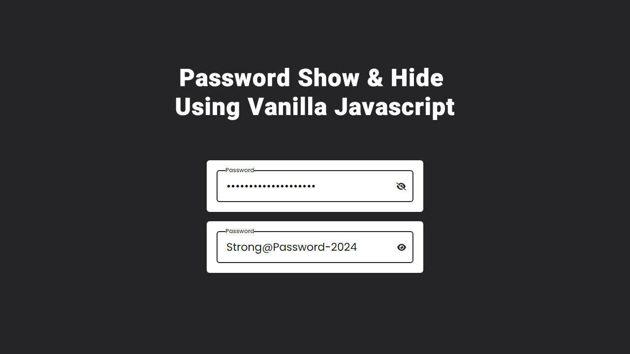 Password Show And Hide Vanilla JavaScript: The Complete Code